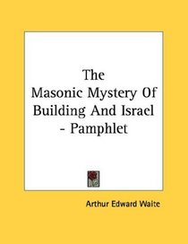 The Masonic Mystery Of Building And Israel - Pamphlet