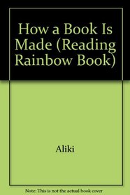 How a Book Is Made (Reading Rainbow Book)