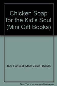 Chicken Soup for the Kid's Soul (Mini Gift Books)