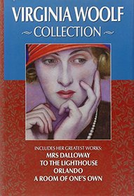 Virginia Woolf Collection: Includes Her Greatest Works: Mrs. Dalloway, Orlando, to the Lighthouse, a Room of One's Own