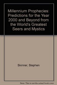 Millennium Prophecies: Predictions for the Year 2000 and Beyond from the World's Greatest Seers and Mystics