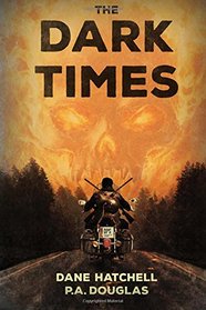 The Dark Times: A Zombie Novel