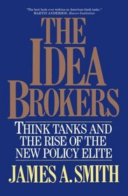Idea Brokers : Think Tanks And The Rise Of The New Policy Elite