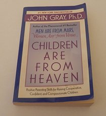 Children Are from Heaven, Int'l Ed: Positive Parenting Skill for Raising Cooperative, Confident, and Compassionate Children
