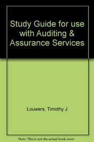 Study Guide for use with Auditing  Assurance Services