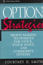 Option Strategies: Profit-Making Techniques for Stock, Stock Index, and Commodity Options, 2nd Edition