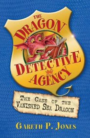 Case of the Vanished Sea Dragon (Dragon Detective Agency)
