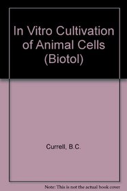 In Vitro Cultivation of Animal Cells (Biotechnology By Open Learning)
