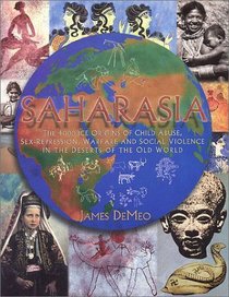 SAHARASIA: The 4000 BCE Origins of Child Abuse, Sex-Repression, Warfare and Social Violence, In the Deserts of the Old World