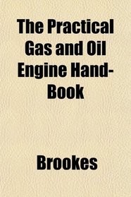 The Practical Gas and Oil Engine Hand-Book