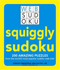 Squiggly Sudoku: 200 Amazing Puzzles from the World's Most Popular Sudoku Web Site (Web Sudoku)