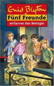Fnf Freunde 37. Fnf Freunde entlarven den Betrger. Neue Abenteuer. ( Ab 10 J.).