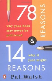 78 Reasons Why Your Book May Never Be Published and 14 Reasons Why It Just Might