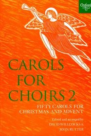 Carols for Choirs 2: Fifty Christmas Carols for Christmas and Advent