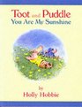 Toot and Puddle: You are my sunshine