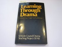 Learning Through Drama: Report of the Schools Council Drama, Teaching Project (10-16, Goldsmiths' College, University of London)