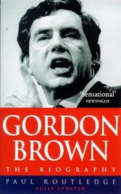 Gordon Brown: the Biography: The Biography