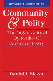 Community and Polity: The Organizational Dynamics of American Jewry (Jewish Communal and Public Affairs)
