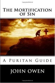 The Mortification of Sin: A Puritan Guide