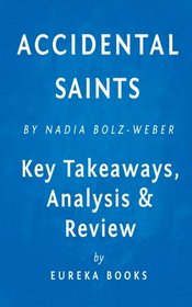 Accidental Saints: Finding God in All the Wrong People by Nadia Bolz-Weber | Key Takeaways, Analysis & Review