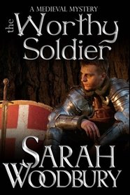 The Worthy Soldier (A Gareth & Gwen Medieval Mystery Book 9) (Volume 9)
