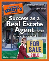 The Complete Idiot's Guide to Success as a Real Estate Agent, 2nd Edition (Complete Idiot's Guide to)