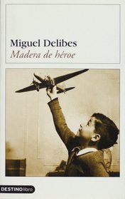 Madera de heroe (Spanish Edition)