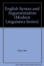 English Syntax and Argumentation (Modern Linguistics Series)