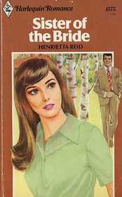 Sister of the Bride (Harlequin Romance, No 1575)