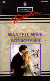 Wanted: Wife (Harlequin Temptation, No 475)