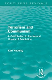 Terrorism and Communism: A Contribution to the Natural History of Revolution (Routledge Revivals)