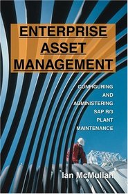 Enterprise Asset Management : Configuring and Administering SAP R/3 Plant Maintenance