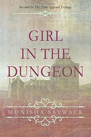 Girl In The Dungeon: Second In The Time Legend Trilogy