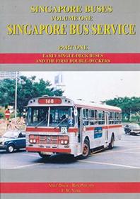 Singapore Buses: Singapore Bus Service, the Early Single Deck Buses: v. 1