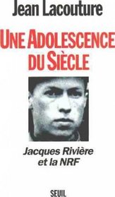 Une adolescence du siecle: Jacques Riviere et la NRF (French Edition)