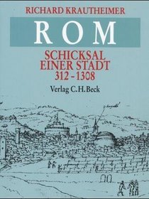 Rom. Schicksal einer Stadt 312 - 1308.