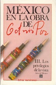 Mexico en la obra de Octavio Paz, Vol. 3: Los privilegios de la vista, arte de Mexico (Spanish Edition)