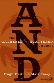 AND: The Gathered and Scattered Church (Exponential Series)