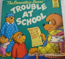 The Berenstain Bears' Trouble At School (First Time Books)