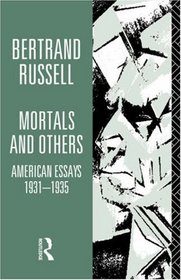 Mortals and Others: American Essays 1931-1935 (Bertrand Russell Paperbacks)