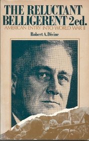 The Reluctant Belligerent: American Entry into World War II (America in Crisis)