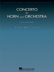 Concerto for Horn and Orchestra: Horn with Piano Reduction (John Williams Signature Edition - Brass) (John Williams Signature Edition  Brass)