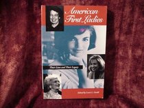 American First Ladies : Their Lives and Their Legacy
