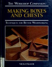 Making Boxes and Chests: Techniques for Better Woodworking (The Workshop Companion)