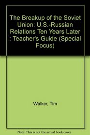 The Breakup of the Soviet Union: U.S.-Russian Relations Ten Years Later : Teacher's Guide (Special Focus (Alexandria, Va.).)
