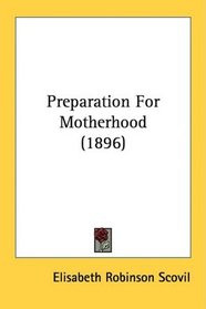 Preparation For Motherhood (1896)