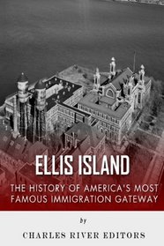 Ellis Island: The History and Legacy of America's Most Famous Immigration Gateway