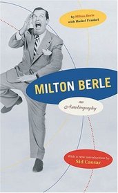 Milton Berle : An Autobiography, with a new introduction by Sid Caesar