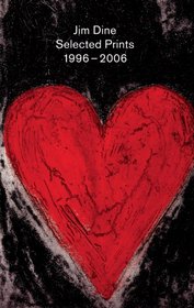Jim Dine: Selected Prints 1996-2006