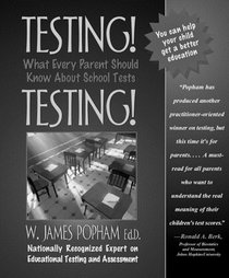 Testing! Testing!: What Every Parent Should Know About School Tests